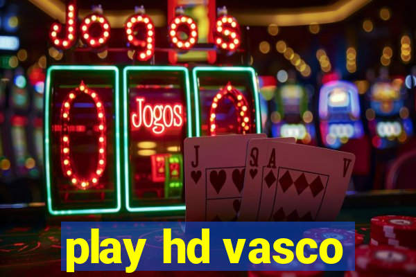 play hd vasco